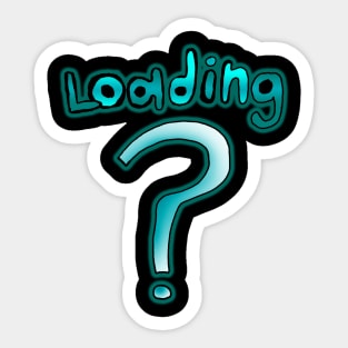 Loading ? Sticker